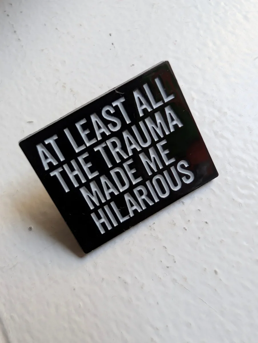 Pin Trauma made me Hilarious